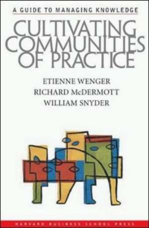 Cultivating Communities of Practice de Etienne Wenger