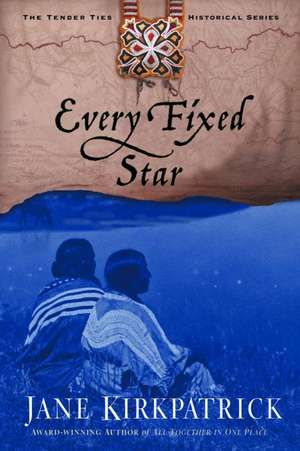 Every Fixed Star de Jane Kirkpatrick