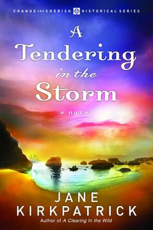 A Tendering in the Storm de Jane Kirkpatrick