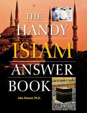 The Handy Islam Answer Book de John Renard