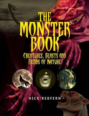 The Monster Book: Creatures, Beasts and Fiends of Nature de Nick Redfern