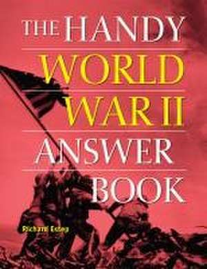 The Handy World War II Answer Book de Richard Estep