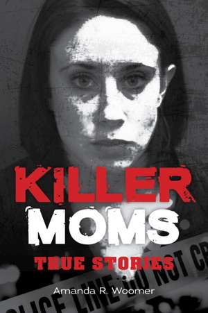 Killer Moms de Amanda R. Woomer