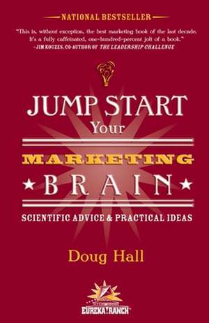 Jump Start Your Marketing Brain: Scientific Advice and Practical Ideas de Doug Hall