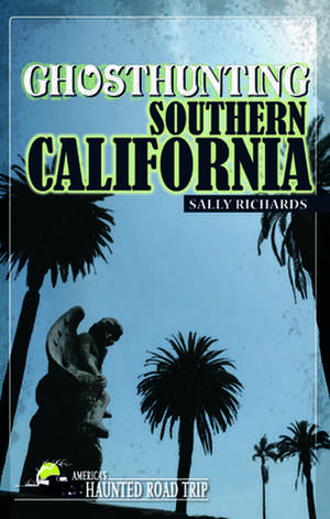 Ghosthunting Southern California de Sally Richards