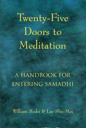 Twenty-Five Doors to Meditation: A Handbook for Entering Samadhi de William Bodri