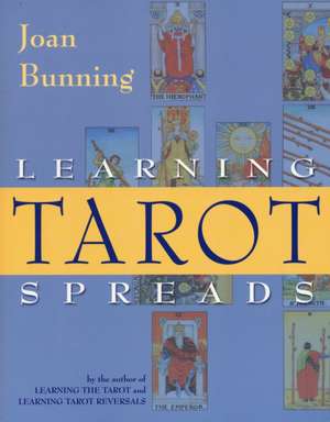 Learning Tarot Spreads de Joan Bunning