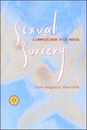 Sexual Sorcery de Jason Newcomb