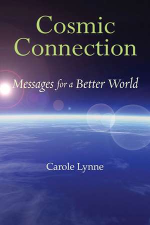 Cosmic Connection: Messages for a Better World de Carole Lynne