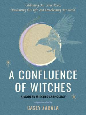 A Confluence of Witches de Casey Zabala