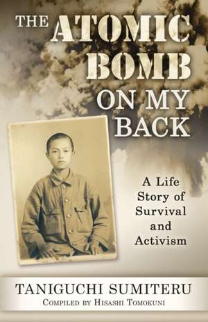 The Atomic Bomb on My Back de Sumiteru Taniguchi