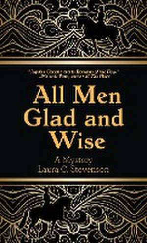 All Men Glad and Wise de Laura C. Stevenson