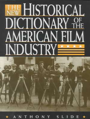 The New Historical Dictionary of the American Film Industry de Anthony Slide