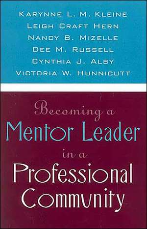 Becoming a Mentor Leader in a Professional Community de Cynthia J. Alby