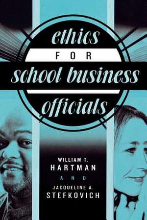 Ethics for School Business Officials de William T. Hartman