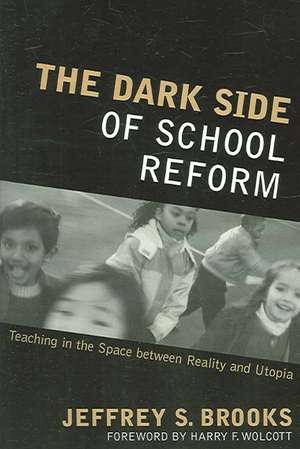 The Dark Side of School Reform de Jeffrey S. Brooks