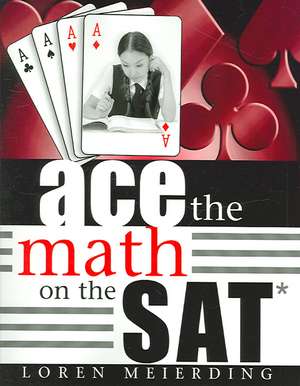 Ace the Math on the SAT de Loren Meierding