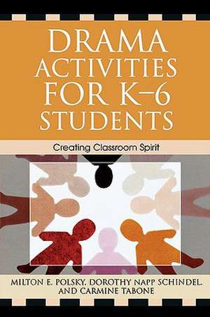 Drama Activities for K-6 Students de Milton E. Polsky