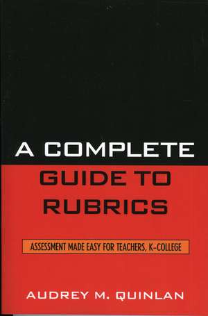 Complete Guide to Rubrics de Audrey M. Quinlan