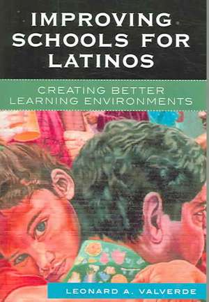 Improving Schools for Latinos de Leonard A. Valverde