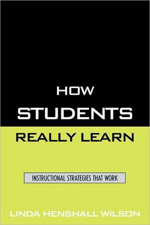 How Students Really Learn de Linda Henshall Wilson