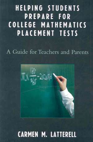 Helping Students Prepare for College Mathematics Placement Tests de Carmen M. Latterell