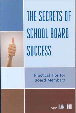 The Secrets of School Board Success de Lynn Hamilton