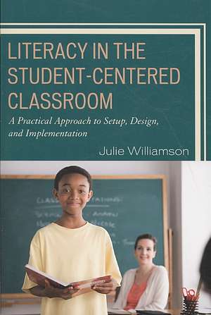 Literacy in the Student-Centered Classroom de Julie Williamson