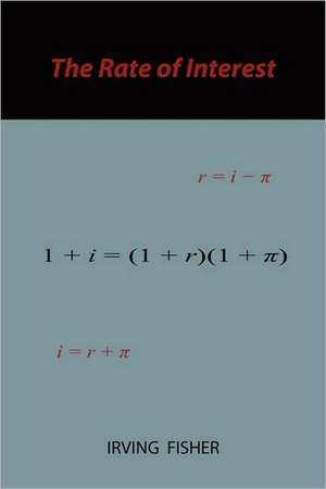 The Rate of Interest: And How the Bankers Use It de Irving Fisher