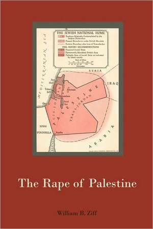 The Rape of Palestine de William B. Ziff