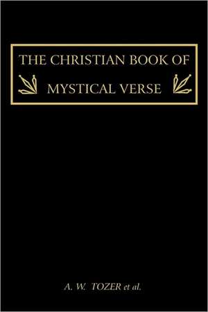 The Christian Book of Mystical Verse de A.W. TOZER