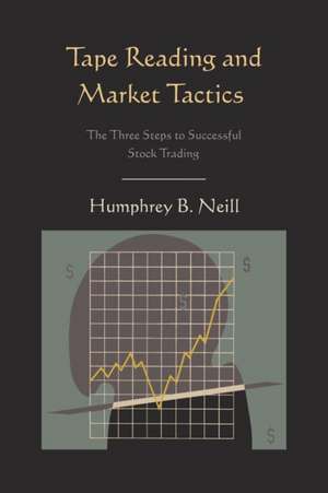 Tape Reading and Market Tactics de Humphrey B. Neill