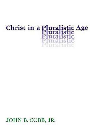 Christ in a Pluralistic Age de John B. Jr. Cobb