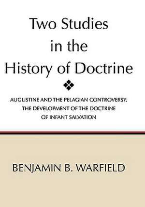 Two Studies in the History of Doctrine de Benjamin Breckinridge Warfield