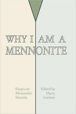 Why I Am a Mennonite de Harry Loewen