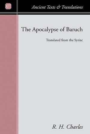 The Apocalypse of Baruch: Translated from the Syriac de Robert Henry Charles