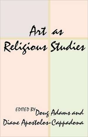 Art as Religious Studies de Doug Adams