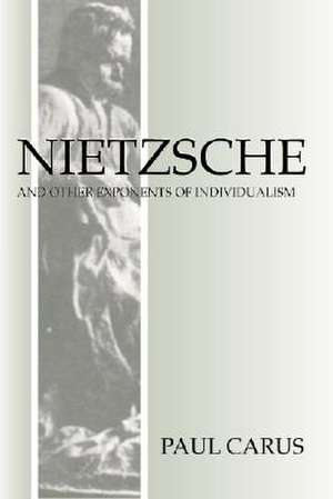 Nietzsche and Other Exponents of Individualism de Paul Carus