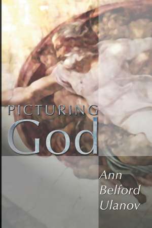 Picturing God de Ann Belford Ulanov