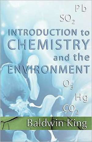 Introduction to Chemistry and the Environment de Baldwin King