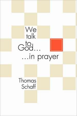 We Talk to God in Prayer de Thomas Schaff