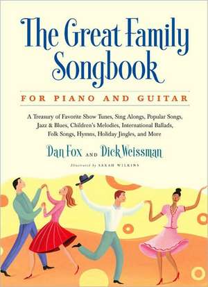 Great Family Songbook: A Treasury of Favorite Show Tunes, Sing Alongs, Popular Songs, Jazz & Blues, Children's Melodies, International Ballads, Folk Songs, Hymns, Holiday Jingles, and More for Piano and Guitar de Dan Fox