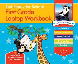 Get Ready for School First Grade Laptop Workbook: Sight Words, Beginning Reading, Handwriting, Vowels & Consonants, Word Families de Heather Stella