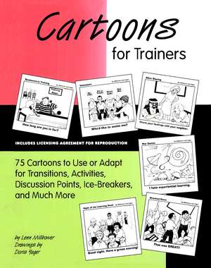 Cartoons for Trainers: Seventy-five Cartoons to Use or Adapt for Transitions, Activities, Discussion Points, Ice-breakers and Much More de Lenn Millbower