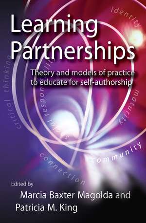 Learning Partnerships: Theory and Models of Practice to Educate for Self-Authorship de Marcia B. Baxter Magolda