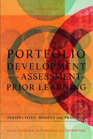 Portfolio Development and the Assessment of Prior Learning: Perspectives, Models and Practices de Elana Michelson