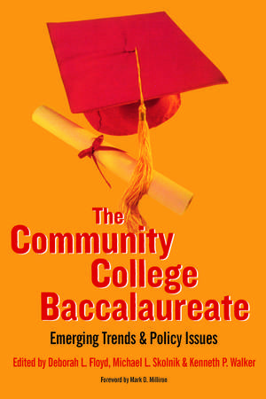 The Community College Baccalaureate: Emerging Trends and Policy Issues de Deborah L. Floyd