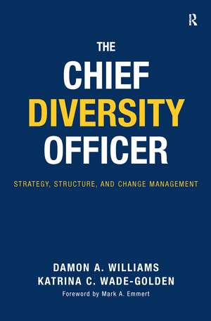 The Chief Diversity Officer: Strategy Structure, and Change Management de Damon A. Williams