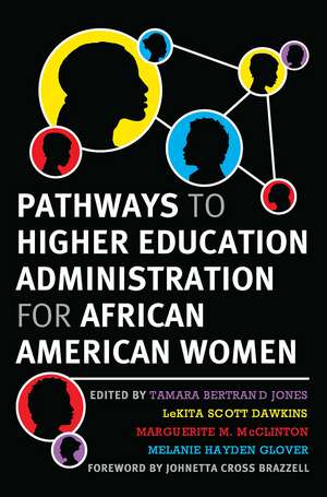 Pathways to Higher Education Administration for African American Women de Tamara Bertrand Jones