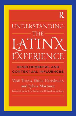 Understanding the Latinx Experience: Developmental and Contextual Influences de Vasti Torres